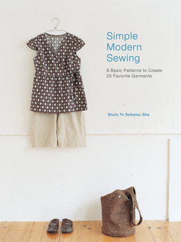 Paperback Simple Modern Sewing: 8 Basic Patterns to Create 25 Favorite Garments Book