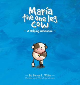Paperback Maria The One Leg Cow: A Helping Adventure Book