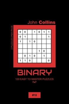 Paperback Binary - 120 Easy To Master Puzzles 7x7 - 10 Book