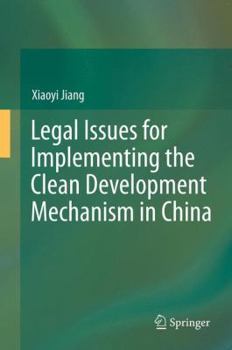 Hardcover Legal Issues for Implementing the Clean Development Mechanism in China Book