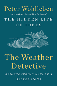 Hardcover The Weather Detective: Rediscovering Nature's Secret Signs Book