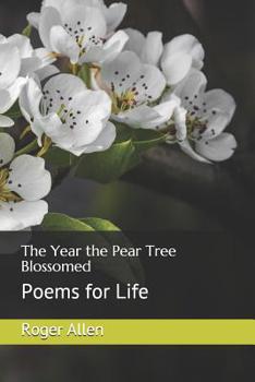 Paperback The Year the Pear Tree Blossomed: Poems for Life Book