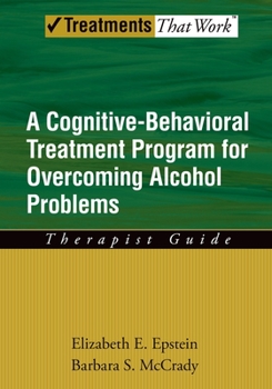 Paperback Cognitive-Behavioral Treatment Program for Overcoming Alcohol Problems: Therapist Guide Book
