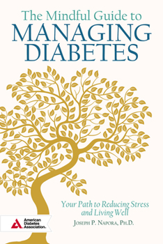 Paperback The Mindful Guide to Managing Diabetes: Your Path to Reducing Stress and Living Well Book