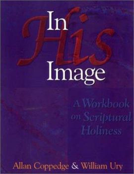 Paperback In His Image: A Workbook on Scriptural Holiness Book