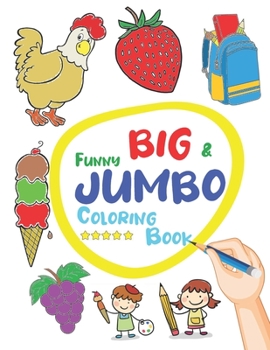 Paperback Funny Big & Jumbo Coloring Book: Coloring Book for Toddler from 3 To 8 years, Easy, Large, Giant Simple Picture Coloring Book