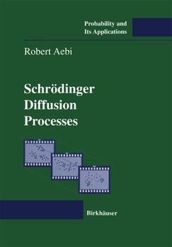 Schrödinger Diffusion Processes (Probability and its Applications)
