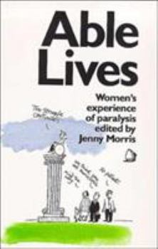 Hardcover Able Lives: Women's Experience of Paralysis Book