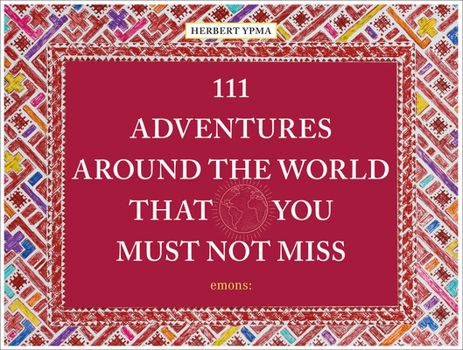 Hardcover 111 Adventures Around the World That You Must Not Book