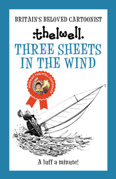Paperback Three Sheets in the Wind: A Witty Take on Sailing from the Legendary Cartoonist Book