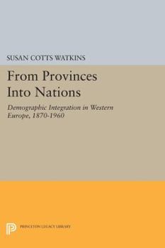 Paperback From Provinces Into Nations: Demographic Integration in Western Europe, 1870-1960 Book