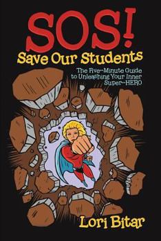 Paperback S.O.S. (Save Our Students!): The 5 Minute Guide to Unleash Your Inner Super-H.E.R.O. Right Now! Book