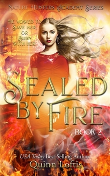 Sealed by Fire: The Nature Hunters Academy Series, Book 2 - Book #2 of the Nature Hunters Academy