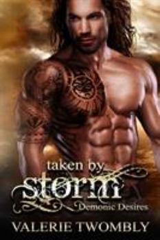 Taken By Storm - Book #2 of the Demonic Desires