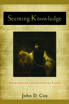 Paperback Seeming Knowledge: Shakespeare and Skeptical Faith Book