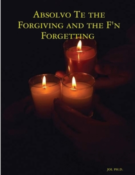 Paperback Absolvo Te the Forgiving and the F'n Forgetting Book
