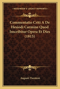 Paperback Commentatio Criti A De Hesiodi Carmine Quod Inscribitur Opera Et Dies (1815) [Latin] Book