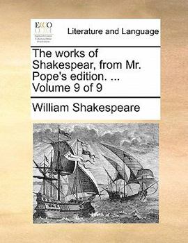 Paperback The Works of Shakespear, from Mr. Pope's Edition. ... Volume 9 of 9 Book