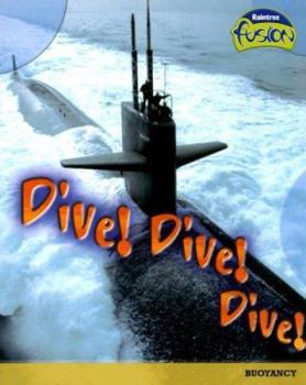 Dive! Dive! Dive!: Buoyancy - Book  of the Raintree Fusion: Physical Science