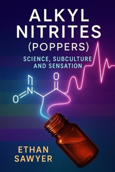 Paperback Alkyl Nitrites (Poppers): Science, Subculture, and Sensation Book