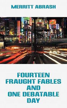 Paperback Fourteen Fraught Fables and One Debatable Day Book
