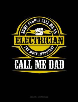 Paperback Some People Call Me An Electrician The Most Important Call Me Dad: 6 Columns Columnar Pad Book