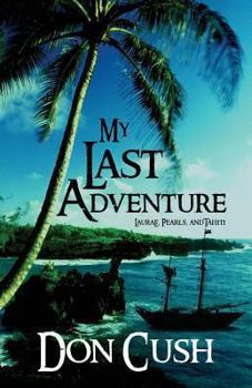 Paperback My Last Adventure: Laurae, Pearls, and Tahiti Book