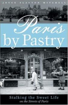 Paperback Paris by Pastry: Stalking the Sweet Life on the Streets of Paris Book