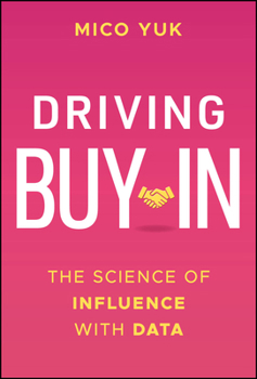 Hardcover Driving Buy-In: The Science of Influence with Data Book