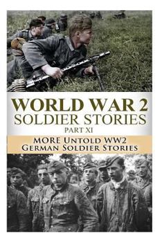 Paperback World War 2 Soldier Stories Part XI: More Untold WW2 German Soldier Stories Book