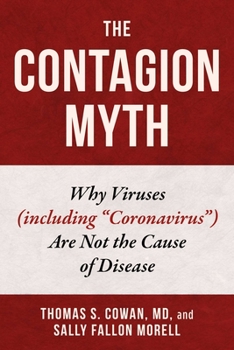 Hardcover The Contagion Myth: Why Viruses (Including Coronavirus) Are Not the Cause of Disease Book