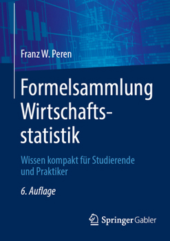 Paperback Formelsammlung Wirtschaftsstatistik: Wissen Kompakt Für Studierende Und Praktiker [German] Book