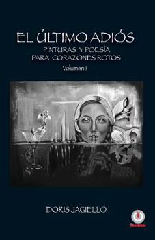 Paperback El último adios: Pinturas y poesía para corazones rotos [Spanish] Book