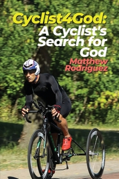 Paperback Cyclist4God: A Cyclist's Search for God Book