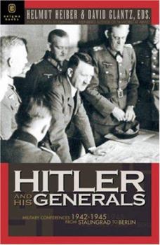 Hitler and His Generals: Military Conferences 1942-1945