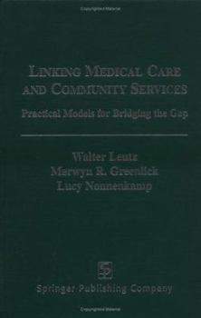 Hardcover Linking Medical Care and Community Services: Practice Models for Bridging the Gap Book