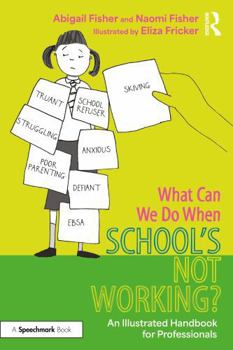 Paperback What Can We Do When School's Not Working?: An Illustrated Handbook for Professionals Book