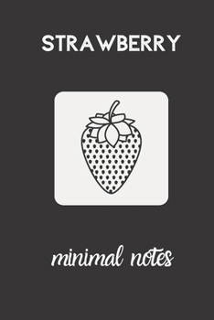 strawberry minimal notes: small lined Strawberry Notebook / Travel Journal to write in (6'' x 9'') 120 pages