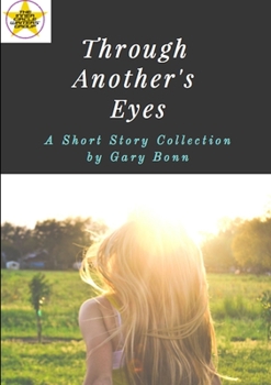 Paperback Through Another's Eyes: A Short Story Collection by Gary Bonn Book