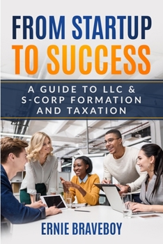 Paperback From Startup to Success: A Guide to LLC & S-Corp Formation and Taxation Book