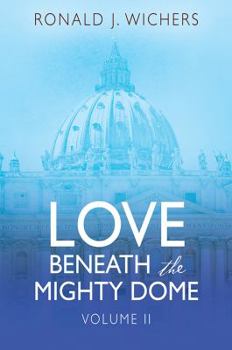 Paperback Love Beneath the Mighty Dome: Volume II Book