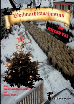 Weihnachtswahnsinn im Killer Tal: Die Weihnachtsgeschichte zur Killer Tal Krimi Reihe, denn das Killer Tal- es gibt es wirklich. (German Edition)