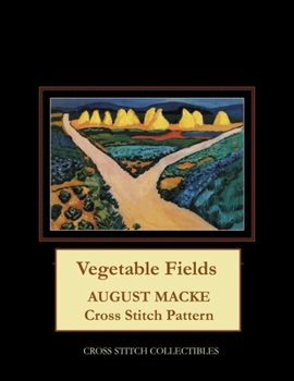 Paperback Vegetable Fields: August Macke Cross Stitch Pattern Book