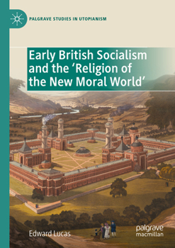 Paperback Early British Socialism and the 'Religion of the New Moral World' Book