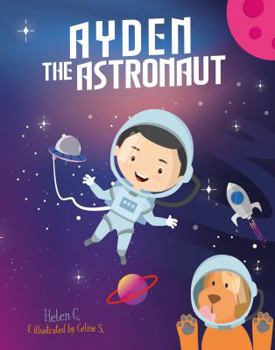 Paperback Ayden The Astronaut: A Rhyming Story About Loving Earth And Its Animals (Past, Present and Future Series) Book