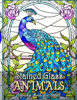 Stained Glass Animals Coloring Book for Adults: Enchanted Wildlife Edition: Explore a Magical World of Fauna in Stained Glass Art
