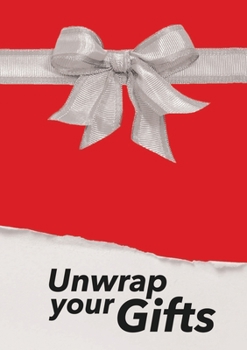 Unwrap Your Gifts