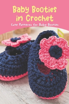 Paperback Baby Booties in Crochet: Cute Patterns for Baby Booties Book