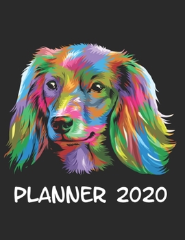 Planner 2020: Planner Weekly and Monthly for 2020 Calendar Business Planners Organizer For To do list 8,5“ x 11“ with Dachshund Wiener Dog for Doglover Breed Pet Funny Gift