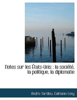 Notes Sur Les États-Unis : La société, la politique, la Diplomatie